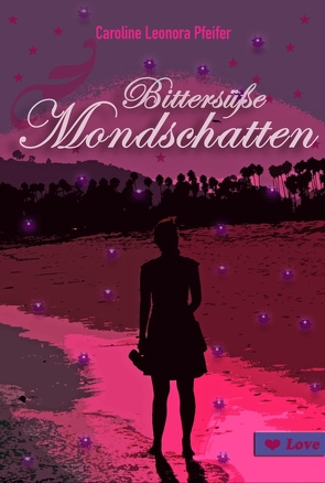 Bittersüße Mondschatten von Ehrhardt,  Kari, Pfeifer,  Caroline Leonore