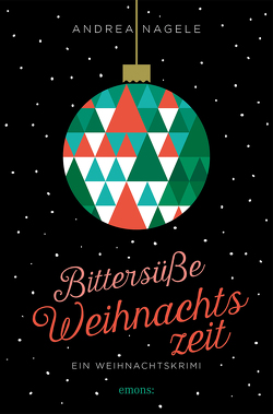 Bittersüße Weihnachtszeit von Nagele,  Andrea