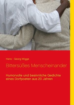 Bittersüßes Menscheinander von Wigge,  Hans - Georg