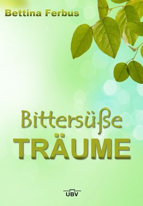 Bittersüße Träume von Ferbus,  Bettina