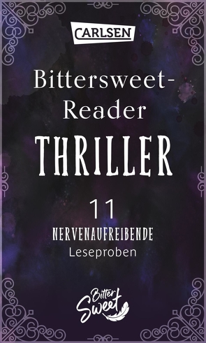 Bittersweet-Reader Thriller: 11 nervenaufreibende Leseproben von Bobulski,  Chelsea, Claire,  Roxanne St., Cook,  Eileen, Dashner,  James, Dawson,  Juno, Miranda,  Megan, Oliver,  Lauren, Pessl,  Marisha, Ward,  Rachel