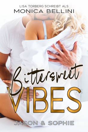 Bittersweet Vibes: Jason & Sophie von Bellini,  Monica, Torberg,  Lisa