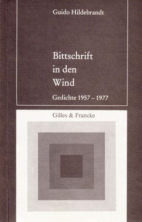 Bittschrift in den Wind von Hildebrandt,  Guido, Hildebrandt,  Hannelore, Hildebrandt,  Volker, Mosblech,  Berendt