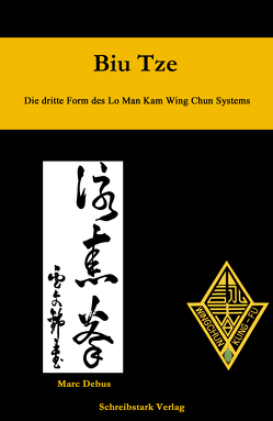 Biu Tze – Die dritte Form des Lo Man Kam Wing Chun Systems von Debus,  Marc