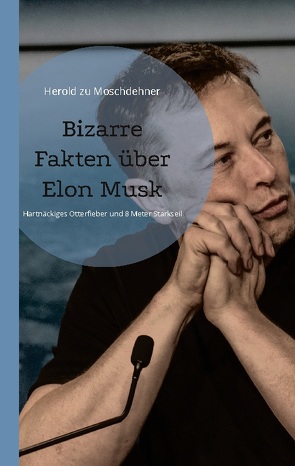 Bizarre Fakten über Elon Musk von zu Moschdehner,  Herold