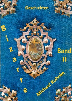 Bizarre Geschichten / Bizarre Geschichten – Band II – von Ruhnke,  Michael