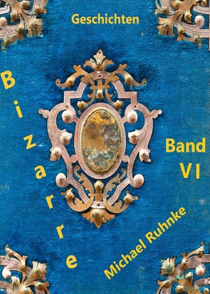 Bizarre Geschichten / Bizarre Geschichten – Band VI – von Ruhnke,  Michael