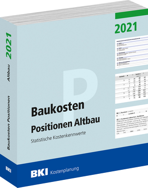 BKI Baukosten Positionen Altbau 2021 von BKI - Baukosteninformationszentrum Deutscher Architektenkammern