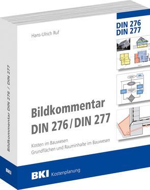 BKI Bildkommentar DIN 276 / DIN 277 von Ruf,  Hans-Ulrich