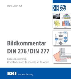 BKI Bildkommentar DIN 276/277 von Ruf,  Hans-Ulrich