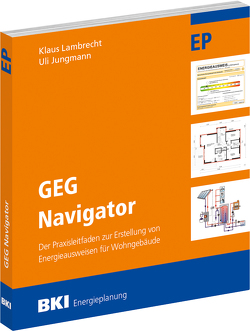 BKI GEG Navigator von BKI - Baukosteninformationszentrum Deutscher Architektenkammern, Jungmann,  Uli, Lambrecht,  Klaus