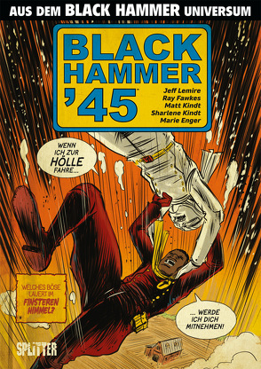 Black Hammer ’45 von Fawkes,  Ray, Kindt,  Matt, Lemire,  Jeff