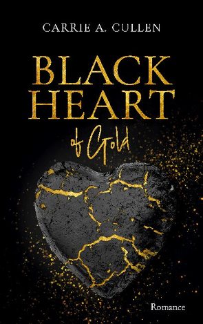 Black Heart of Gold von Cullen,  Carrie A.