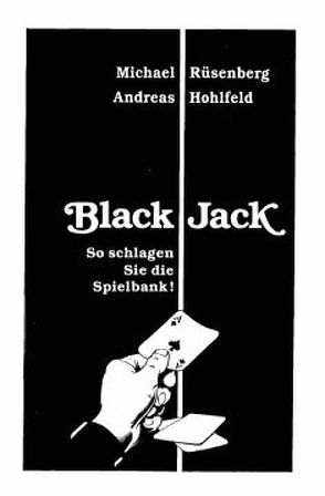 Black Jack. So schlagen Sie die Spielbank! von Hohlfeld,  Andreas, Rüsenberg,  Michael