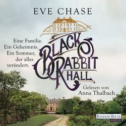 Black Rabbit Hall – Eine Familie. Ein Geheimnis. Ein Sommer, der alles verändert. – von Chase,  Eve, Müller,  Carolin, Thalbach,  Anna