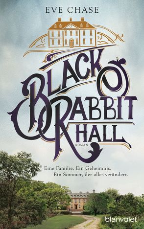 Black Rabbit Hall – Eine Familie. Ein Geheimnis. Ein Sommer, der alles verändert. von Chase,  Eve, Müller,  Carolin