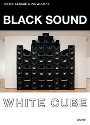 Black Sound White Cube von Lesage,  Dieter, Wudtke,  Ina