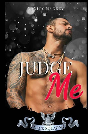 Black Squad MC Biker-Romance / Judge Me von Grey,  Vanity M.