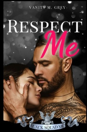 Black Squad MC Biker-Romance / Respect Me von Grey,  Vanity M.