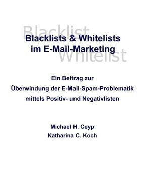 Blacklists und Whitelists im E-Mail-Marketing von Ceyp,  Michael, Koch,  Katharina C.