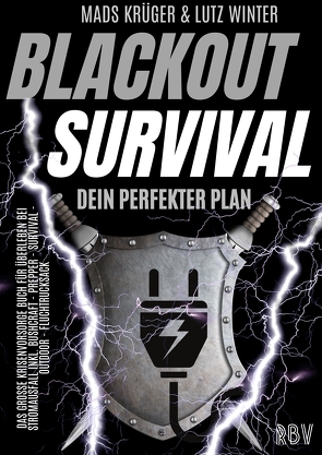 BLACKOUT SURVIVAL – Dein perfekter Plan: Das große Krisenvorsorge Buch für Überleben bei Stromausfall inkl. Bushcraft – Prepper – Survival – Outdoor – Fluchtrucksack von Krüger,  Mads, Winter,  Lutz