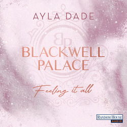 Blackwell Palace. Feeling it all von Dade,  Ayla