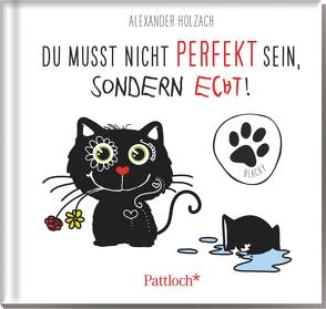 Blacky: Du musst nicht perfekt sein, sondern echt! von Holzach,  Alexander