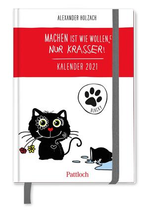 Blacky: Machen ist wie wollen, nur krasser! Taschenkalender 2021 von Holzach,  Alexander