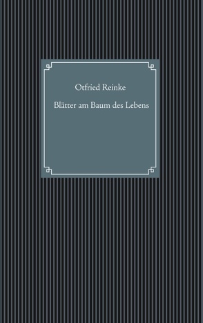 Blätter am Baum des Lebens von Reinke,  Otfried