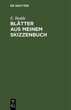 Blätter aus meinem Skizzenbuch von Budde,  E.