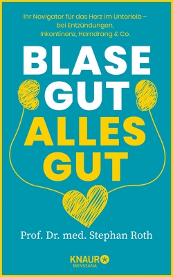 Blase gut – alles gut von Roth,  Prof. Dr. med. Stephan