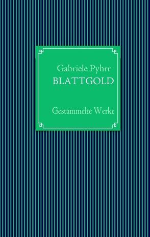 BLATTGOLD von Pyhrr,  Gabriele