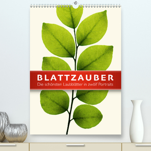 Blattzauber (Premium, hochwertiger DIN A2 Wandkalender 2021, Kunstdruck in Hochglanz) von Art Print,  Wildlife