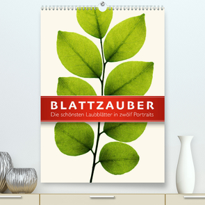 Blattzauber (Premium, hochwertiger DIN A2 Wandkalender 2022, Kunstdruck in Hochglanz) von Art Print,  Wildlife