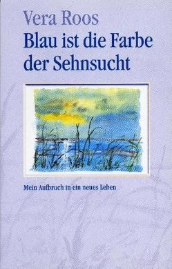 Blau ist die Farbe der Sehnsucht von Klement,  Heinz, Roos,  Vera, Sixel,  Judith