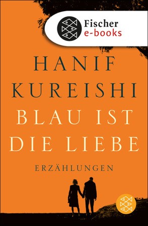 Blau ist die Liebe von Kureishi,  Hanif, Robben,  Bernhard