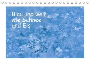 Blau und weiss… wie Schnee und Eis (Tischkalender 2022 DIN A5 quer) von Berger (Kabefa),  Karin