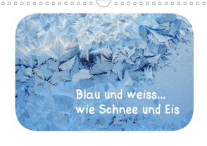 Blau und weiss… wie Schnee und Eis (Wandkalender 2021 DIN A4 quer) von Berger (Kabefa),  Karin