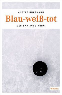 Blau-weiß-tot von Huesmann,  Anette