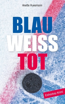 Blau-weiß-tot von Huesmann,  Anette