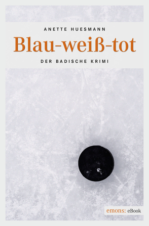 Blau-weiß-tot von Huesmann,  Anette