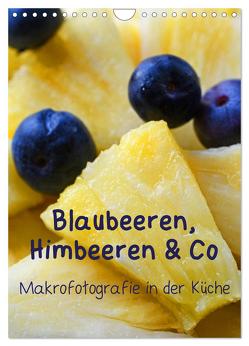 Blaubeeren, Himbeeren & Co – Makrofotografie in der Küche (Wandkalender 2024 DIN A4 hoch), CALVENDO Monatskalender von Dr. Deus-Neumann,  Brigitte