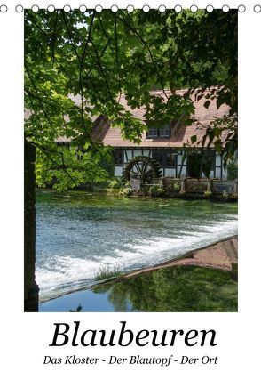 Blaubeuren I Das Kloster – Der Blautopf – Der Ort (Tischkalender 2019 DIN A5 hoch) von Eisold,  Hanns-Peter