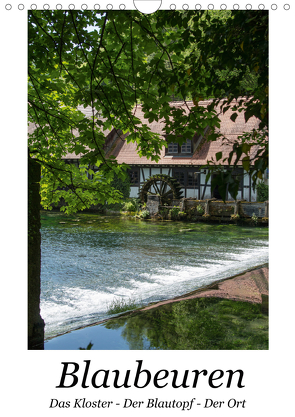 Blaubeuren I Das Kloster – Der Blautopf – Der Ort (Wandkalender 2021 DIN A4 hoch) von Eisold,  Hanns-Peter