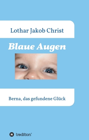 Blaue Augen von Christ,  Lothar Jakob