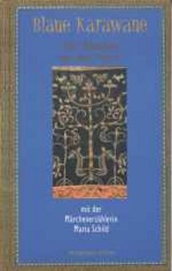 Blaue Karawane / Von Moskau an den Amur mit der Märchenerzählerin Maria Schild von Schild,  Maria