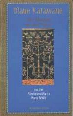 Blaue Karawane / Von Moskau an den Amur mit der Märchenerzählerin Maria Schild von Mücke,  Tim G, Schild,  Maria