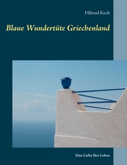 Blaue Wundertüte Griechenland von Koch,  Hiltrud