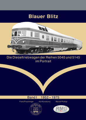 Blauer Blitz – Dieseltriebwagen 5045/5145 – Teil 1 von Kunstovny,  Karl, Praschinger,  Franz, Prokop,  Werner