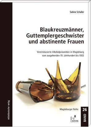 Blaukreuzmänner, Guttemplergeschwister und abstinente Frauen von Schaller,  Sabine